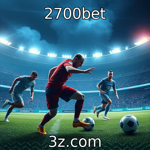 2700bet Explorando as Melhores Estratégias para Apostas em Futebol